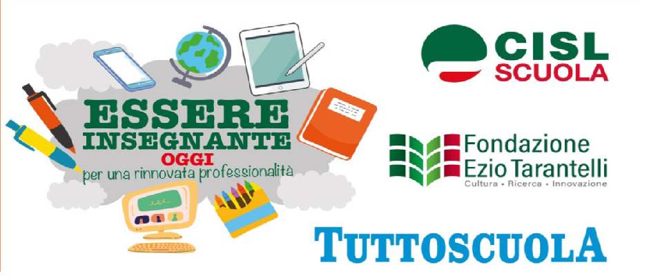 ESSERE INSEGNANTE OGGI: PER UNA RINNOVATA PROFESSIONALITÀ. UN QUESTIONARIO ON LINE DI CISL SCUOLA, TUTTOSCUOLA E FONDAZIONE TARANTELLI
